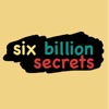 Six Billion Secrets