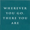 Wherever You Go, There You Are: Practical Guide Cards with Key Insights and Daily Inspiration