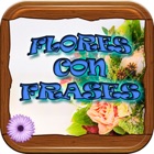 Flores con Frases Gratis y Hermosos Carteles Bellos