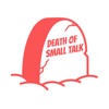 Death of Small Talk