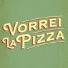 Vorrei La Pizza