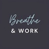 Breathe and Work