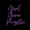 Girl Gone Mystic