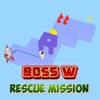 BOSS W RESCUE MISSION