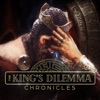 The King's Dilemma: Chronicles