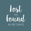 Lost to Found in 90 Days