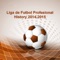 "Liga de Fútbol Profesional History 2014-2015" - is an application about "Liga de Fútbol Profesional" 2014-2015