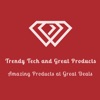 Trendy Tech and Great Products