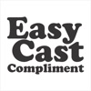 Easy Cast Compliment