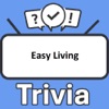 Easy Living Trivia