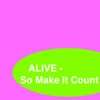 Alive - So Make It Count Magazine A Guide To Personal Development  Life Coaching and Wellness
