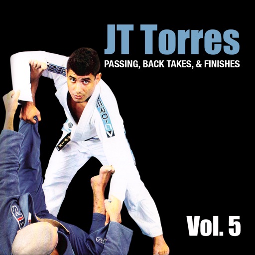 Passing, Back Takes, and Finishes by JT Torres Vol 5