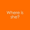 Where is she?