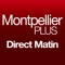 Direct Matin Montpellier Plus, votre information locale et l'agenda de vos loisirs dans l'agglomération de Montpellier