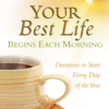 Your Best Life Begins Each Morning - Hachette Book Group, Inc.