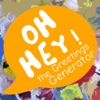 OH HEY! - The Greetings Generator