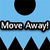 Move Away!