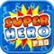 Superhero Quiz and Trivia PRO - Test your BIG Power Hero and Villain Movie IQ now!