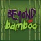 Beyond the Bamboo