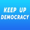 Keep Up Democracy