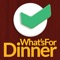 "If you are like me and have heard those words way to often then this app is for you"  No longer will "What's For Dinner