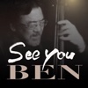 See you BEN  ーまたね、ベンさん