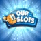 Now you can play Our Slots from your devices, mobile or tablet, and enjoy this fun game anywhere and in your language