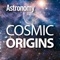 Explore how our universe and all the objects it contains form and evolve in Cosmic Origins — brought to you by the editors of Astronomy, the world’s best-selling astronomy magazine