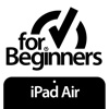 For Beginners: iPad Air Edition