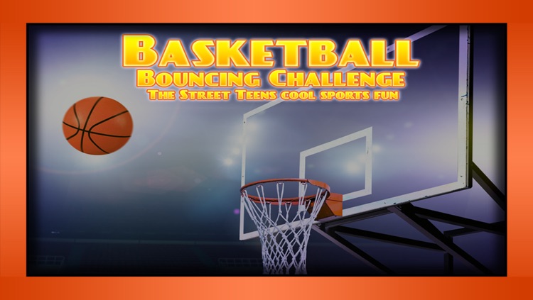 Basketball Bouncing Challenge : The Street Teens cool sports fun - Free Edition