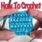 How To Crochet: Learn How To Crochet The Easy Way