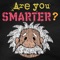 Are you Smarter Than Einstein ?