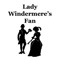 Lady Windermere's Fan, A Play About a Good Woman is a four-act comedy by Oscar Wilde, first produced 22 February 1892 at the St James's Theatre in London