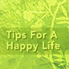 Tips For A Happy Life