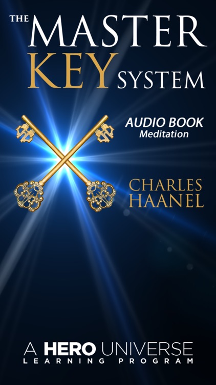 The Master Key System by Charles Haanel Audiobook Meditation Program:  A Better Personality, Power to Achieve, Personal Purpose, Derived From -The Secret, From Mind Cures.