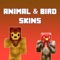 “Free Animal & Bird Skins for Minecraft Pocket Edition” HAND-PICKED & DESIGNED BY PROFESSIONAL DESIGNERS