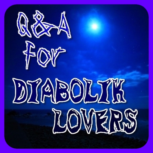 Q＆A for DIABOLIK LOVERS 無神＆月浪編 iOS App