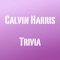 #1 Calvin Harris Trivia