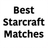 Best Starcraft Matches