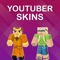 If you are a Minecraft Player and looking for the best app to search for your new Boy Skins, “Exclusive Youtuber Skins for Minecraft PE & PC“ is the perfect app to grab