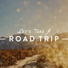 Road Trip 101: Tips and Tutorial