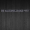 THE MASTER MIXX DANCE PARTY