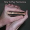 How To Play Harmonica is the best video guide for you to learn harmonica