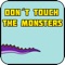 Don´t Touch The Monsters