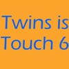 Twins is Touch 6