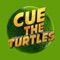 Cue The Turtles