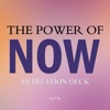 The Power of Now Meditation Deck