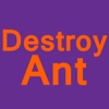 Destroy Ant