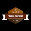 Drink Phrase - Catch Phrase Style Drinking Game