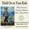 Hold On to Your Kids (by Gordon Neufeld and Gabor Maté)